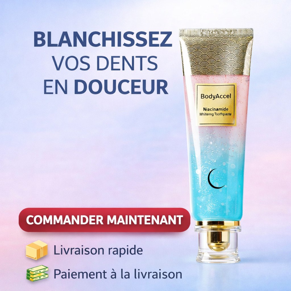 🦷 Dentifrice Blanchissant Triple Action BodyAccel À La Niacinamide 100% APPROUVÉ